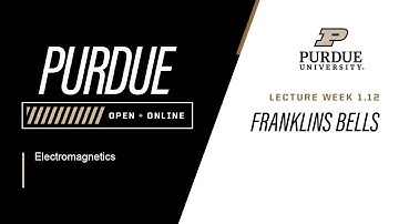 Electromagnetics | 1-12: Franklins Bells | Purdue University