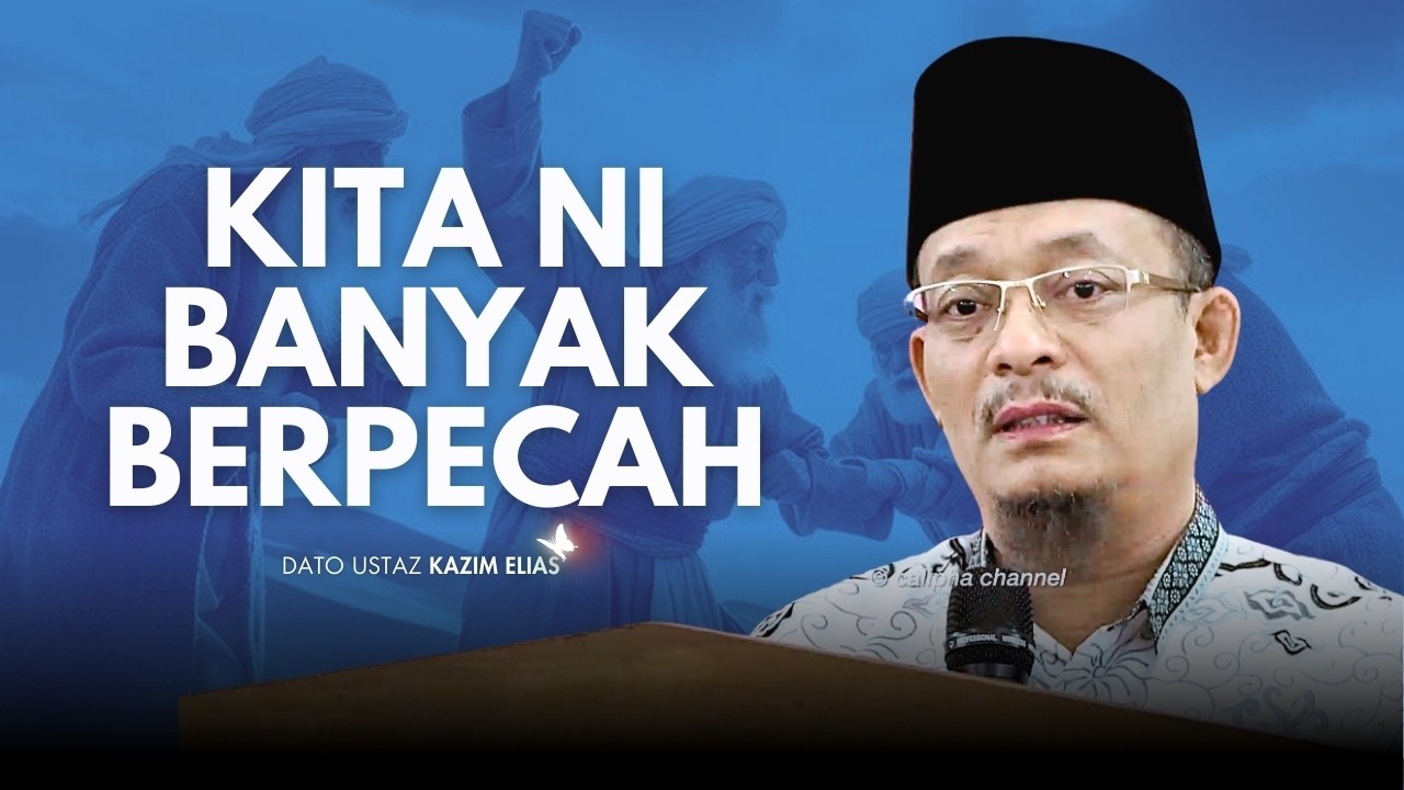 DATO USTAZ KAZIM ELIAS - PUNYA SUSAH NAK BAWA ORANG DEKAT AGAMA KITA PULA BAWA PERPECAHAN