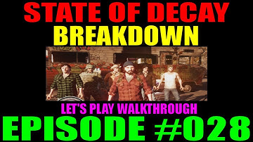 State Of Decay Breakdown Episode #028 | LP Walkthrough | Surviving On Level 5 Difficulty!