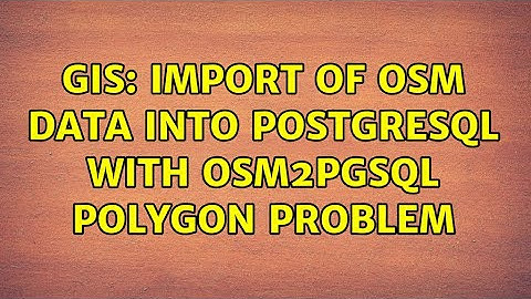 GIS: Import of OSM data into PostgreSQL with osm2pgsql polygon problem