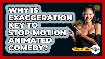 Why Is Exaggeration Key To Stop-motion Animated Comedy? - The Comedy Reel