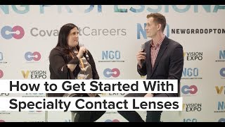 How to Get Started With Specialty Contact Lenses