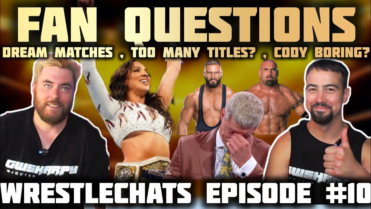 QUESTIONS FROM YOU! WRESTLECHATS EPISODE 10 - Dream Matches, Cody Boring?, Too many titles? 