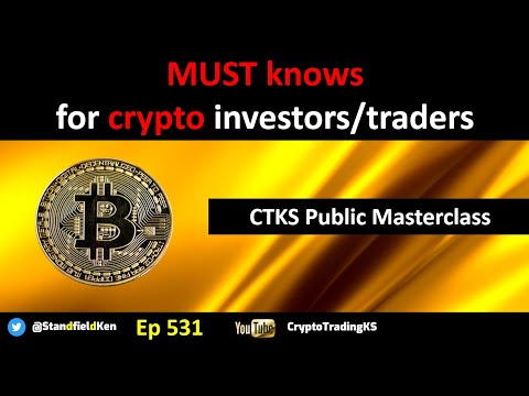 E531 – CTKS Public Masterclass – MUST knows for crypto bitcoin investors/traders