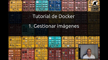 Tutorial de Docker. Capítulo 1. Gestionar imágenes con Docker