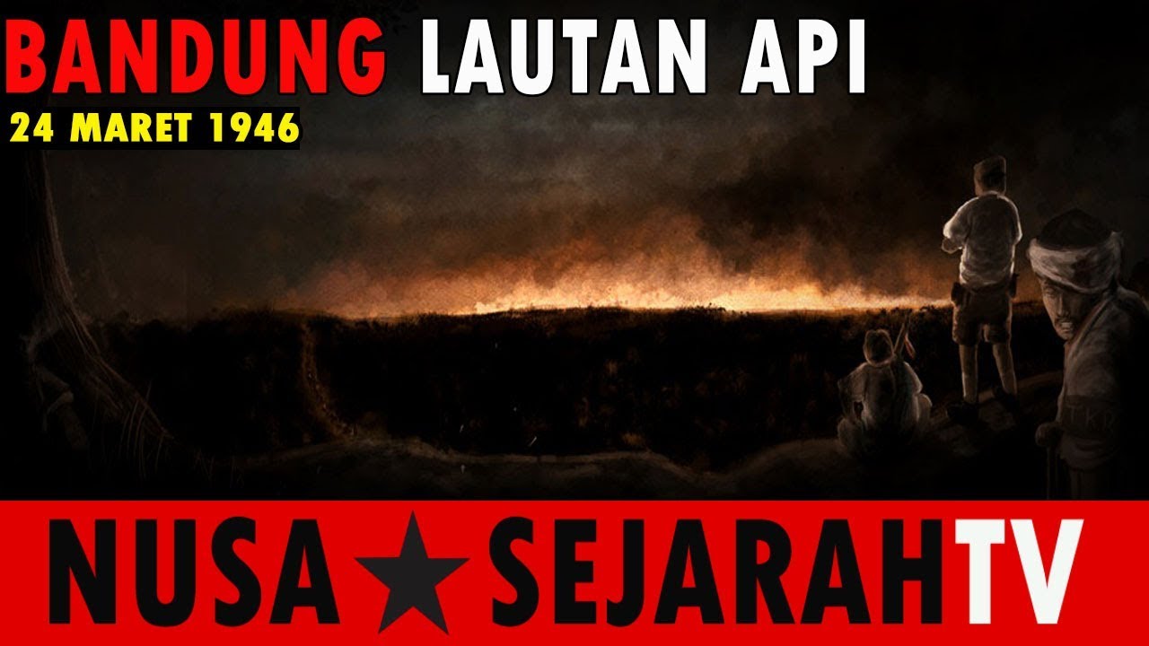  MEMBARA  Peristiwa Heroik Bandung  Lautan Api YouTube