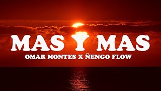 🔥MÁS Y MÁS🔥 (Letra / Lyrics) - Omar Montes X Ñengo Flow