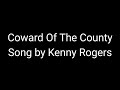 Kenny Rogers - Coward of The County (lyrics).