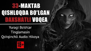 33-Maktab | Qishloqdagi Daxshatli Voqea | Qorqinchli Audio Hikoya 🔞 bilol