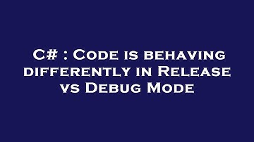 C# : Code is behaving differently in Release vs Debug Mode