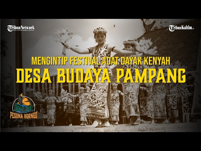 PESONA BORNEO: Mengintip Pesona Budaya Dayak Kenyah di Desa Wisata Budaya Pampang class=