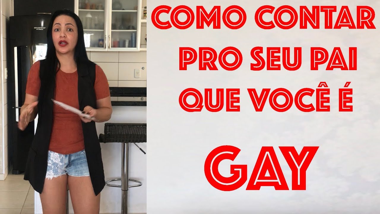 COMO CONTAR PRO SEU PAI QUE VOC GAY E Se