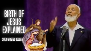 Birth of Jesus Explained - Sheikh Ahmad Deedat
