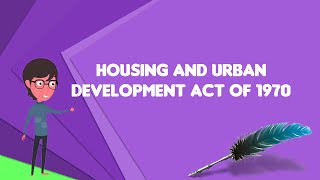 What is Housing and Urban Development Act of 1970