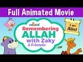 FULL ANIMATED MOVIE - Remembering ALLAH with Zaky & Friends