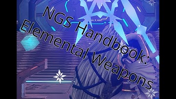 Pso2 NGS Handbook: Elemental Weapons