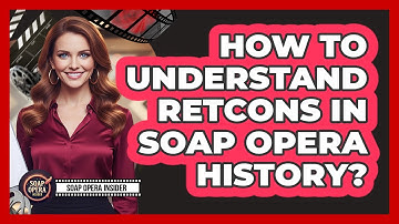 How To Understand Retcons In Soap Opera History?