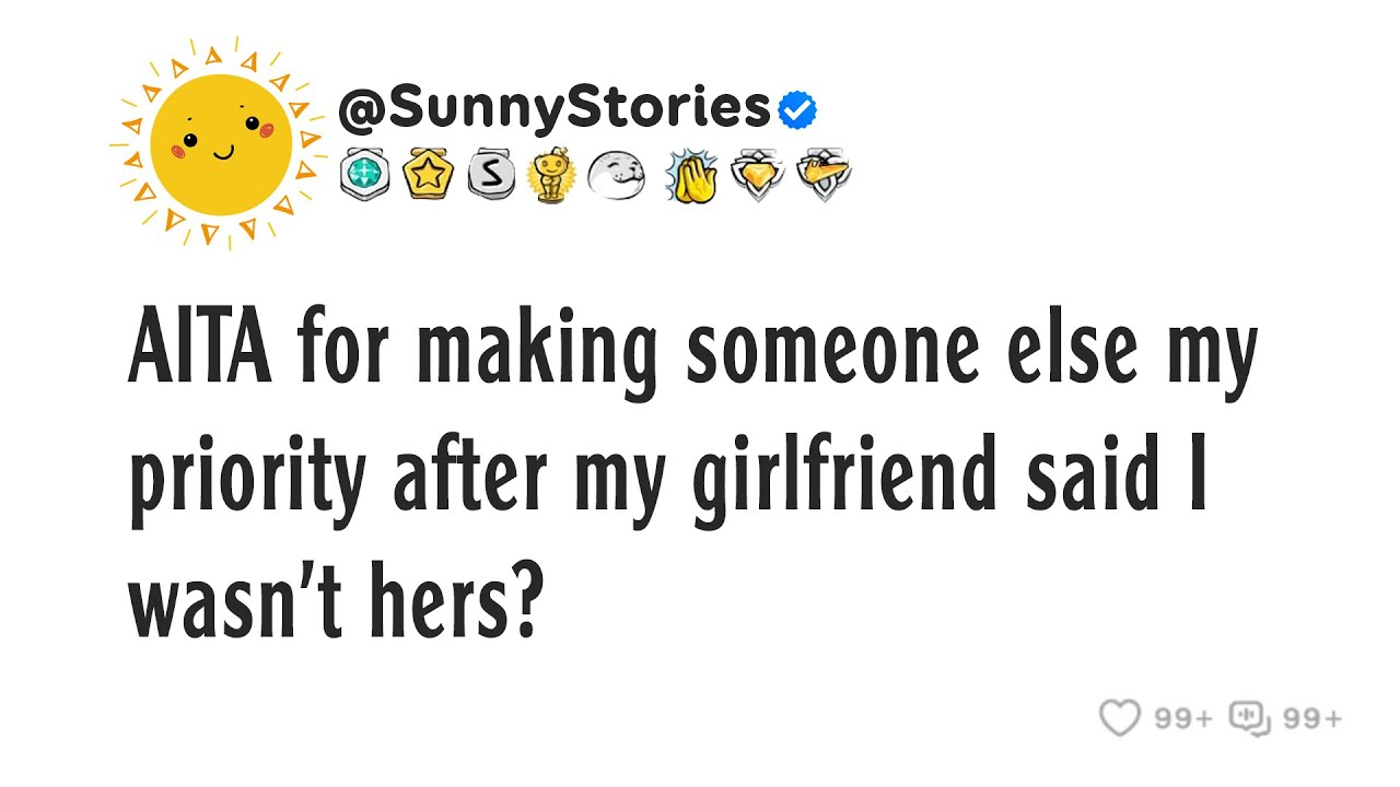 AITA for making someone else my priority after my girlfriend said I wasn’t hers?