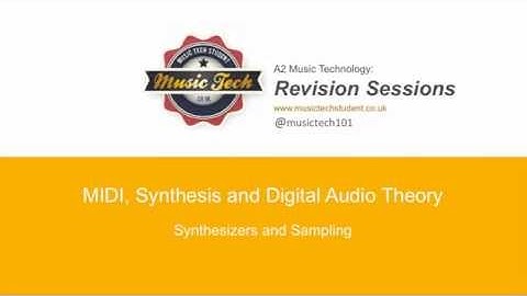 A2 Music Tech Exam Revision - MIDI Synthesis and Digital Audio Theory