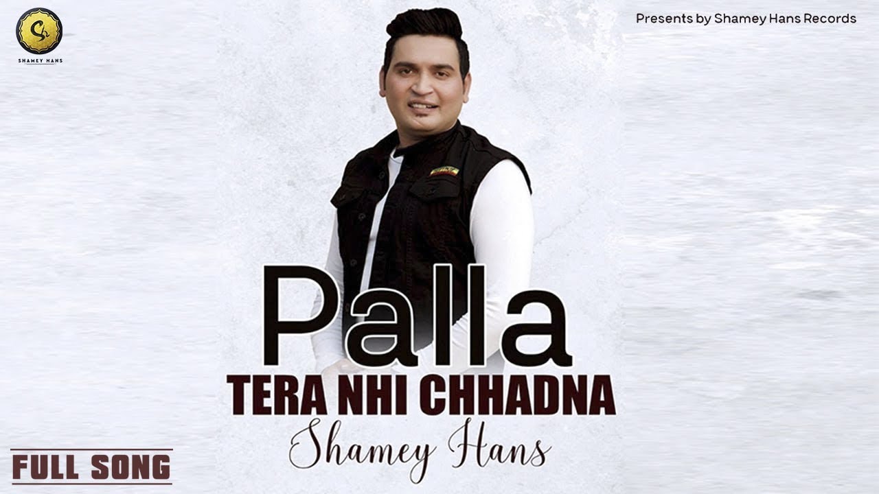 Shamey Hans   Main Palla Tera Nhi Chhadna   Full Song  New Masihi Song 2020