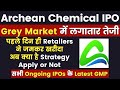 Archean Chemical IPO Day 1  Archean Chemical IPO Apply or Not  Archean Chemical IPO GMP Today