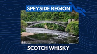 Scotch Whisky – Speyside Region Deep Dive