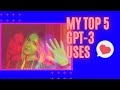 My Top 5 GPT 3 Use Case Examples | OpenAI GPT-3 Demo