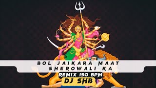 Bol Jaikara Maat Sherowali Ka REMIX (150 Bpm Mix) Dj Shb | Jai Mata Dii | Navratri Special songs