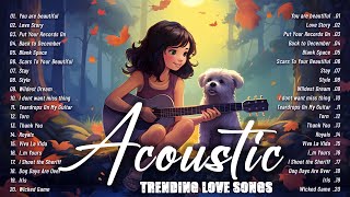 Top Acoustic Chill Songs 2024 Cover 💖 Soft Acoustic Cover Songs 2024 Playlist 💖 POP BALAD MIX