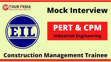 PERT & CPM Mock Interview for EIL Construction Management Trainee Interview | Industrial Engineering