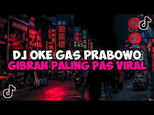 DJ OKE GAS PRABOWO GIBRAN PALING PAS || DJ OKE GAS TABRAK TABRAK MASUK JEDAG JEDUG VIRAL TIKTOK class=