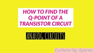 How To Find The Q-Point Of A Transistor Og Circuits