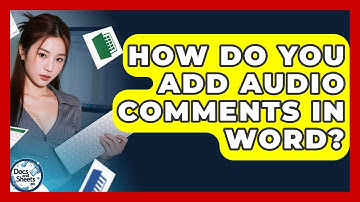 How Do You Add Audio Comments In Word? - Docs and Sheets Pro