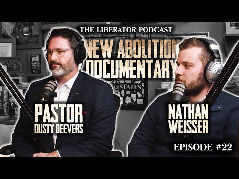 Dusty Deevers and Nathan Weisser Discuss Their New Abolition Documentary: The Liberator Podcast #22