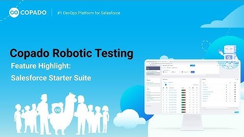 Build Salesforce Automated Tests within Minutes with Copado Robotic Testing Salesforce Starter Suite