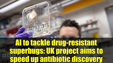AI to tackle drug-resistant superbugs: UK project aims to speed up antibiotic discovery