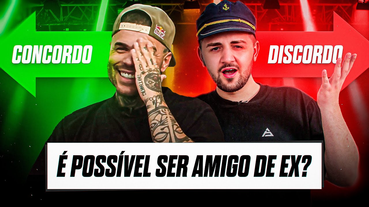 TERIAS UMA AMIZADE COM A TUA EX? CONCORDO OU DISCORDO