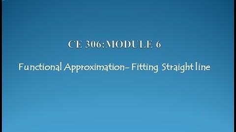CE306:COMPUTER PROGRAMMING AND COMPUTATIONAL TECHNIQUES (Part 2)- FITTING STRAIGHT LINE