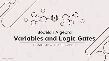 Lesson 02: Variables and Logic Gates. (AND, OR, NOT, Truth Tables) BooleanTT // Learn
