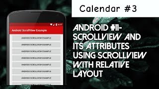 Android #11 - ScrollView and it's attributes | Adding Relative Layout to ScrollView | Calendar #3