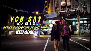 Kiel Tatael Ft Navier Parengkuan - You Say Remix |NEW2020|