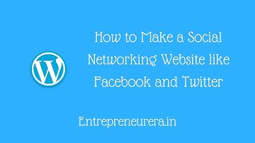 How to Make a Social Networking Website like Facebook and Twitter