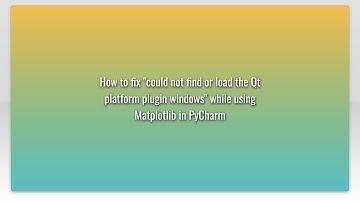 How to fix "could not find or load the Qt platform plugin windows" while using Matplotlib in PyC...
