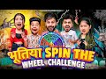 Bhootiya spin the wheel challenge  shivam dikro  lokesh bhardwaj  aashish bhardwaj