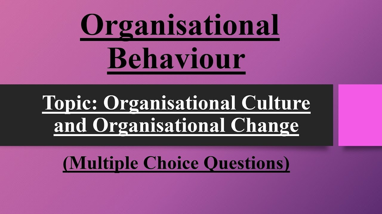 Organisational Behaviour_Part 7_Organisational Culture and Organisational Change | MCQs | M.Com |