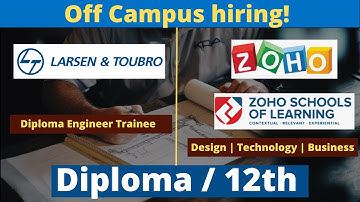Off Campus Recruitment 2023 | L&T Diploma Engineer Trainee | Zoho Schools Design Technology Business