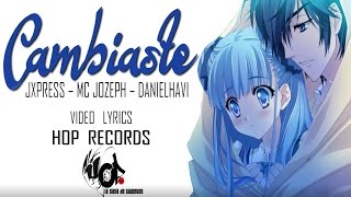 CAMBIASTE 💔 Mc Jozeph, Jxpress & DanielHavi (Rap Romántico) chords
