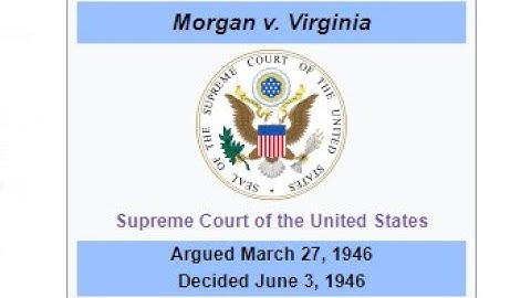 Can buses make blacks sit in the back? Morgan v. Virginia (1946)