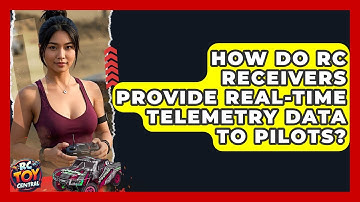 How Do RC Receivers Provide Real-time Telemetry Data To Pilots? - RC Toy Central