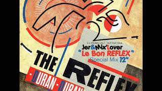 Duran Duran - The Reflex (Jer&Mix'Lover Le Bon Reflex Special Mix)